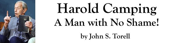 Harold Camping: A Man with No Shame! - John S. Torell