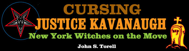 John s. torell, justice kavanaugh, witch covens, conjuring evil spirits