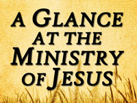 Pastor John S. Torell - sermon on A GLANCE AT THE MINISTRY OF JESUS - Resurrection Life of Jesus Church: Carmichael, CA - Sacramento County