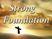 Pastor John S. Torell - sermon on A STRONG FOUNDATION - Resurrection Life of Jesus Church: Carmichael, CA - Sacramento County